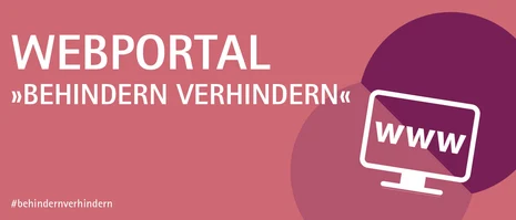Rotes Bild mit der Aufschrift »Webportal BEHINDERN VERHINDERN«. Unten rechts ist stilisiert ein Computerbildschirm abgebildet. Unten Links steht der #behindernverhindern.
